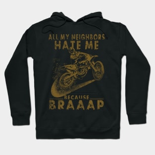 I love motocross, all my neighbors hate me Hoodie